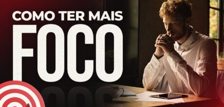 Como viver com foco e alcançar seus objetivos diários